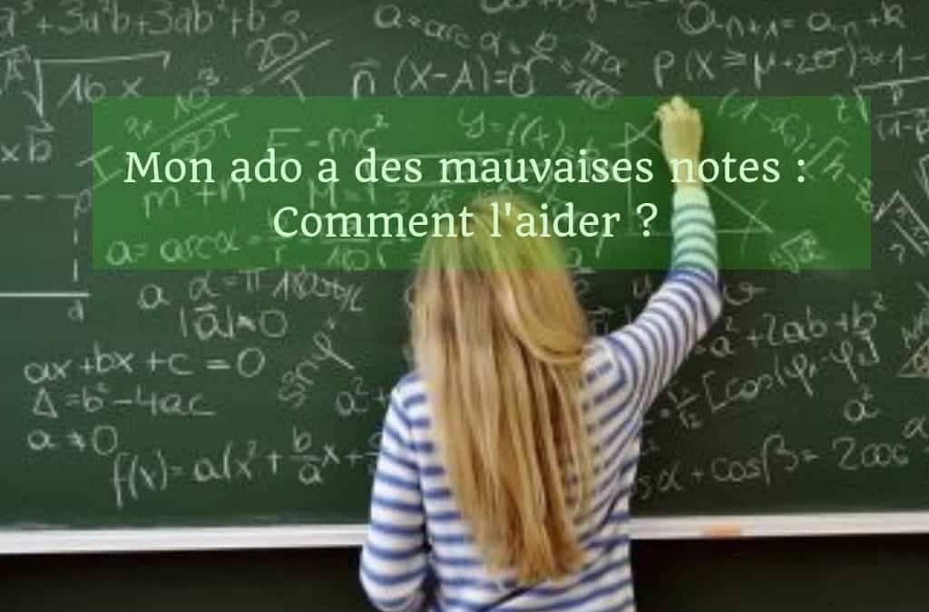 Mon Ado a&nbsp;de mauvaises notes&nbsp;: comment l’aider&nbsp;?