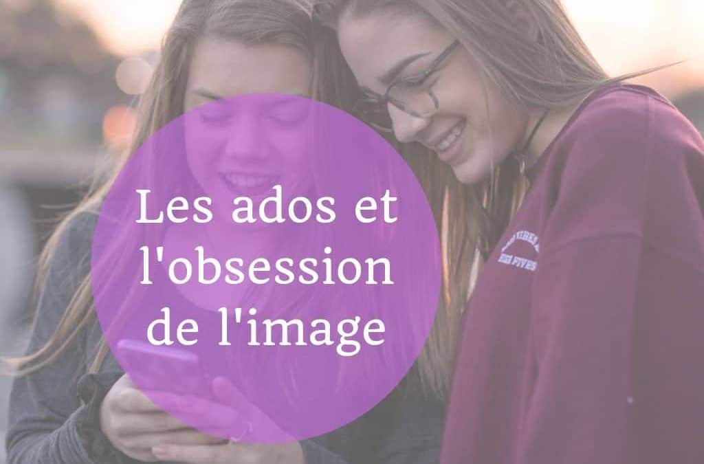 Les ados et l’obsession de l’image&nbsp;: une affirmation de la personnalité