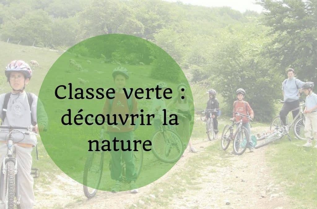 La “classe verte”&nbsp;: une opportunité pour découvrir la nature